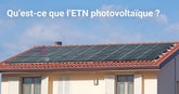 Qu’est-ce que l’ETN photovoltaïque ? Guide complet pour bien comprendre